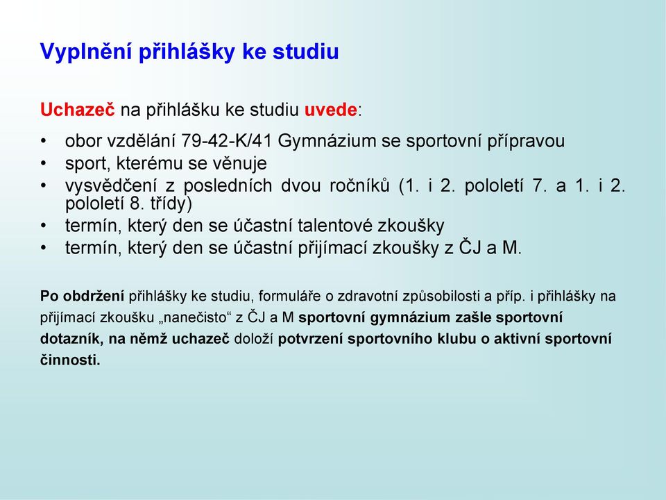 třídy) termín, který den se účastní talentové zkoušky termín, který den se účastní přijímací zkoušky z ČJ a M.