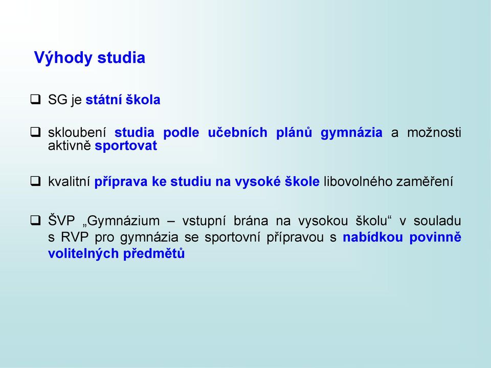 škole libovolného zaměření ŠVP Gymnázium vstupní brána na vysokou školu v