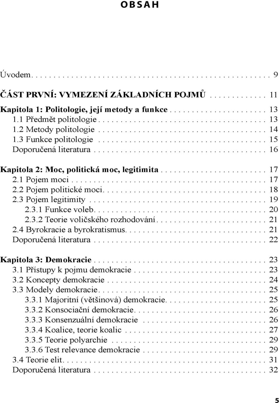 ...................................... 16 Kapitola 2: Moc, politická moc, legitimita........................ 17 2.1 Pojem moci............................................ 17 2.2 Pojem politické moci.