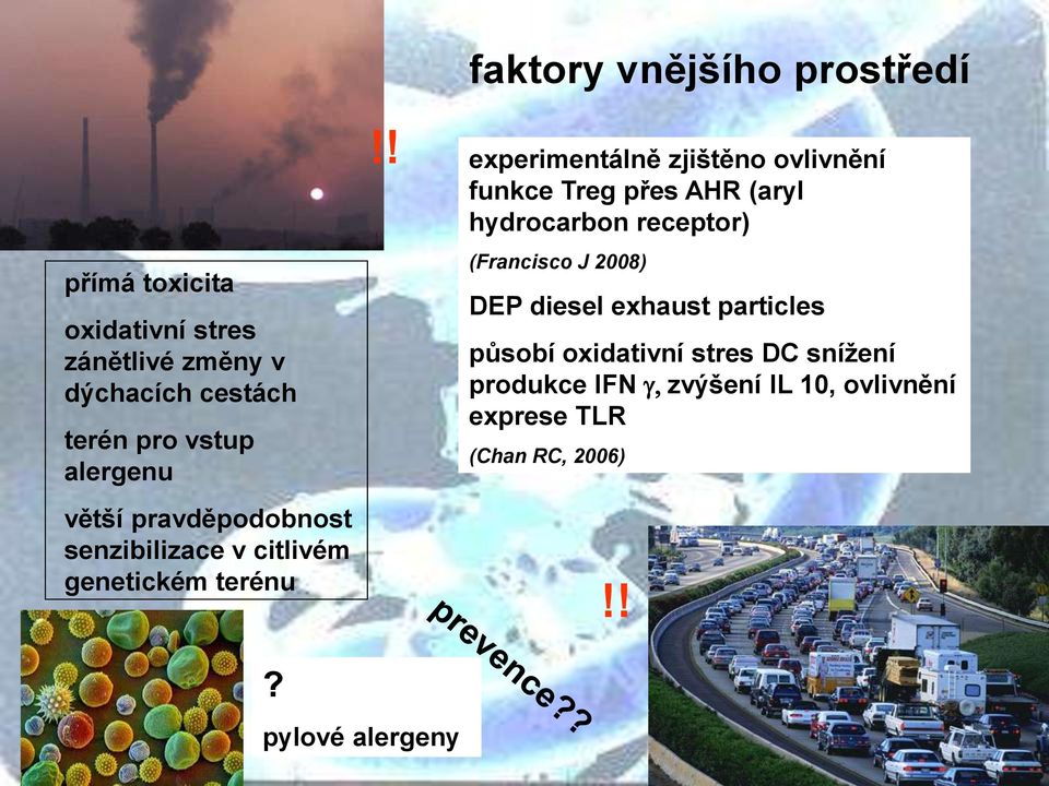 ! faktory vnějšího prostředí experimentálně zjištěno ovlivnění funkce Treg přes AHR (aryl hydrocarbon