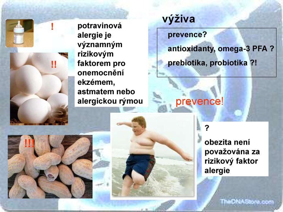 prevence? antioxidanty, omega-3 PFA? prebiotika, probiotika?