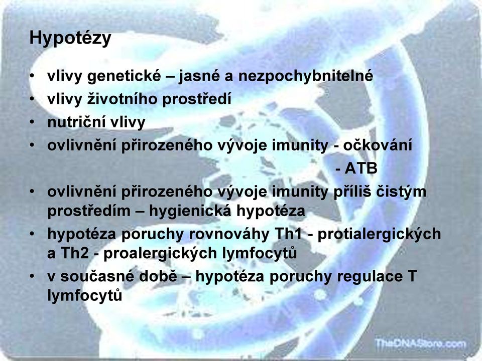 příliš čistým prostředím hygienická hypotéza hypotéza poruchy rovnováhy Th1 -