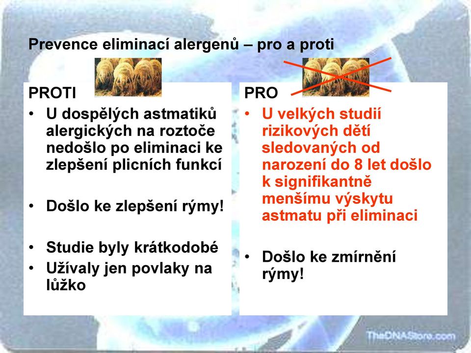 Studie byly krátkodobé Užívaly jen povlaky na lůžko PRO U velkých studií rizikových dětí