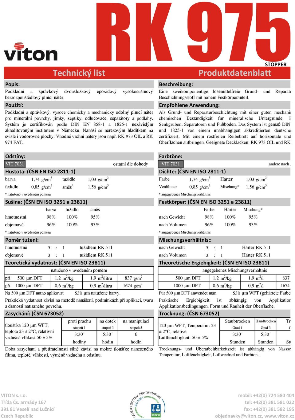 Systém je certifikován podle DIN EN 858-1 a 1825-1 nezávislým akreditovaným institutem v Německu. Nanáší se nerezovým hladítkem na svislé i vodorovné plochy. Vhodné vrchní nátěry jsou např.