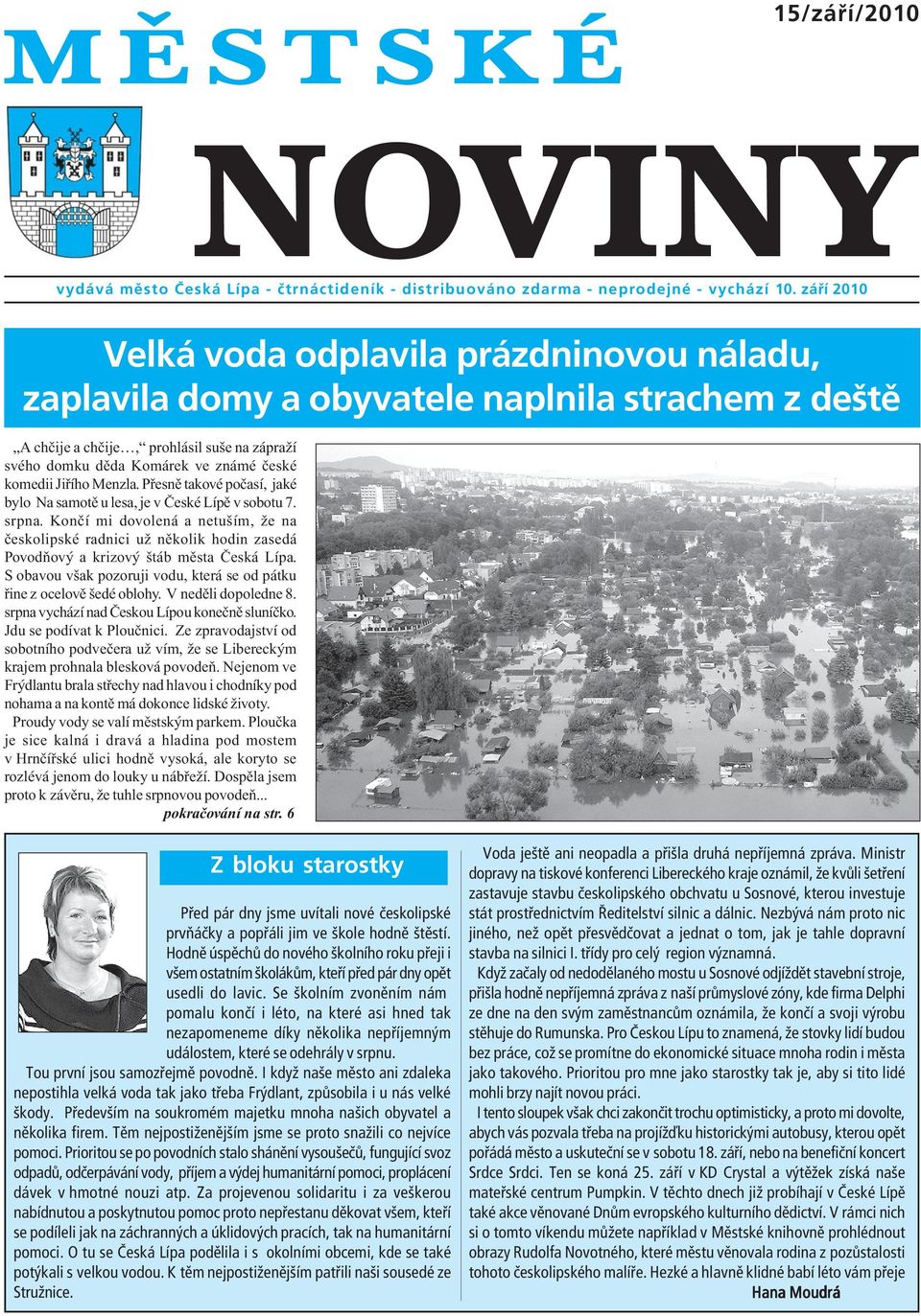 Jiřího Menzla. Přesně takové počasí, jaké bylo Na samotě u lesa, je v České Lípě v sobotu 7. srpna.