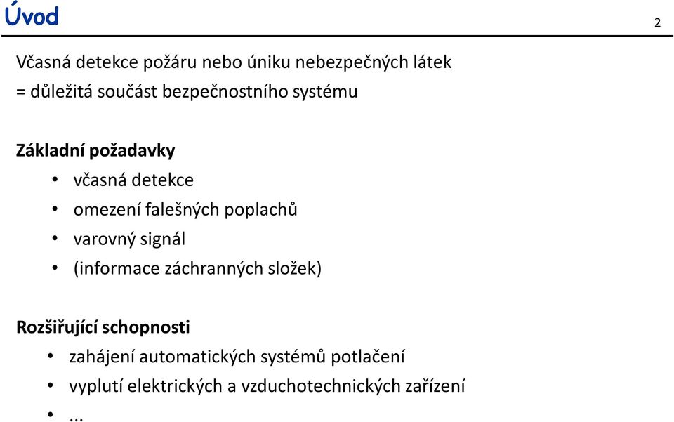 poplachů varovný signál (informace záchranných složek) Rozšiřující schopnosti