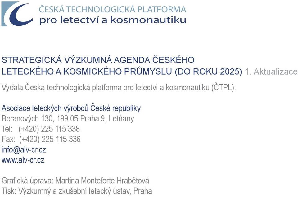 Aktualizace Vydala Česká technologická platforma pro letectví a kosmonautiku (ČTPL).