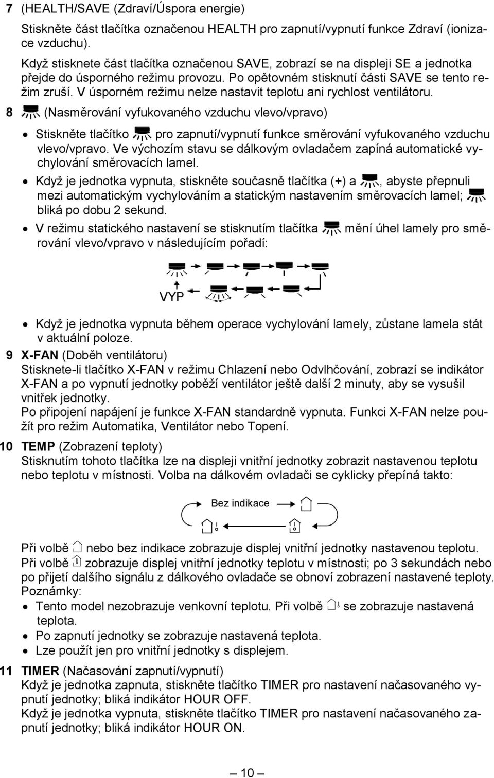 V úsporném režimu nelze nastavit teplotu ani rychlost ventilátoru.