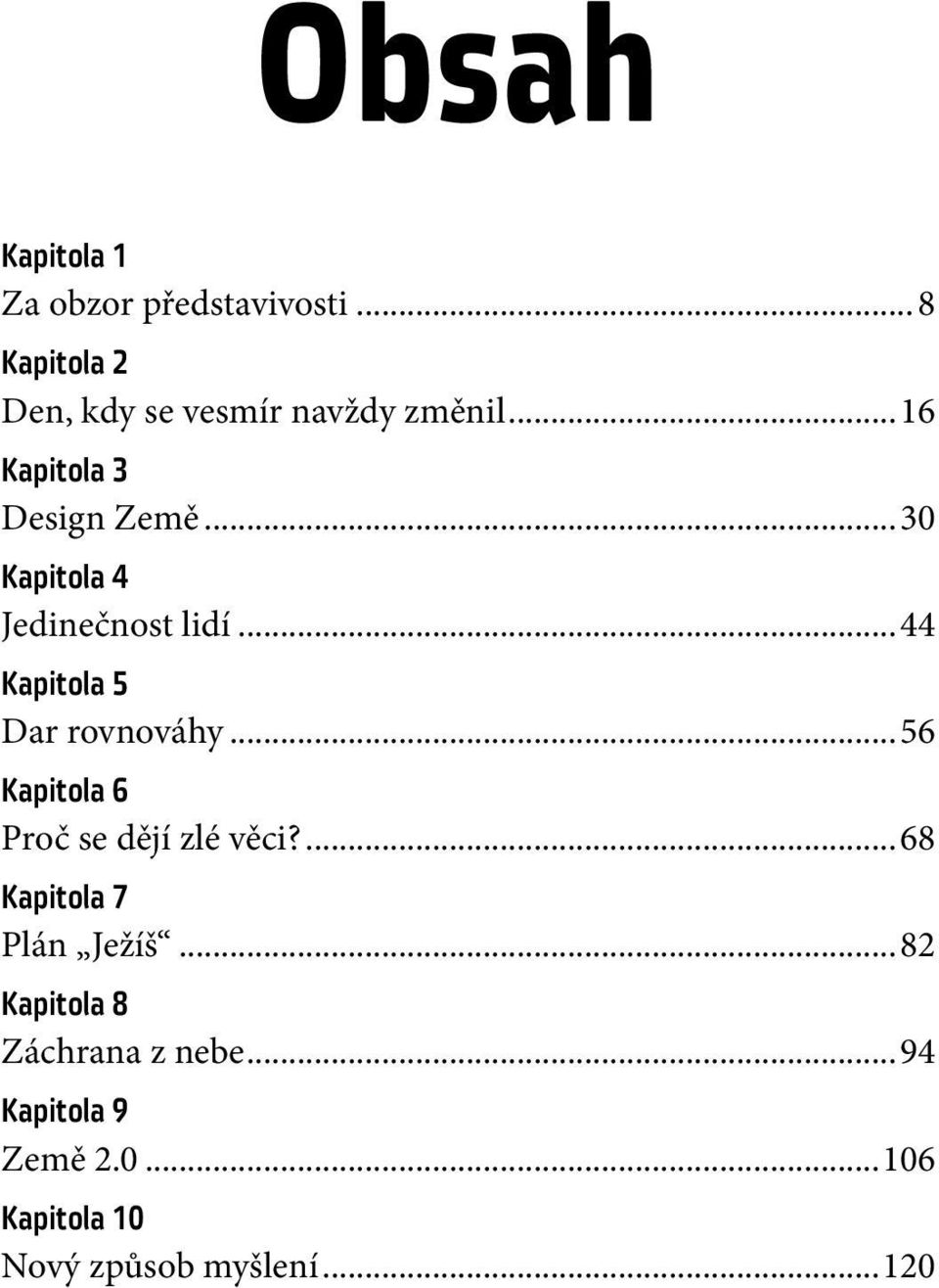 ..30 Kapitola 4 Jedinečnost lidí...44 Kapitola 5 Dar rovnováhy.