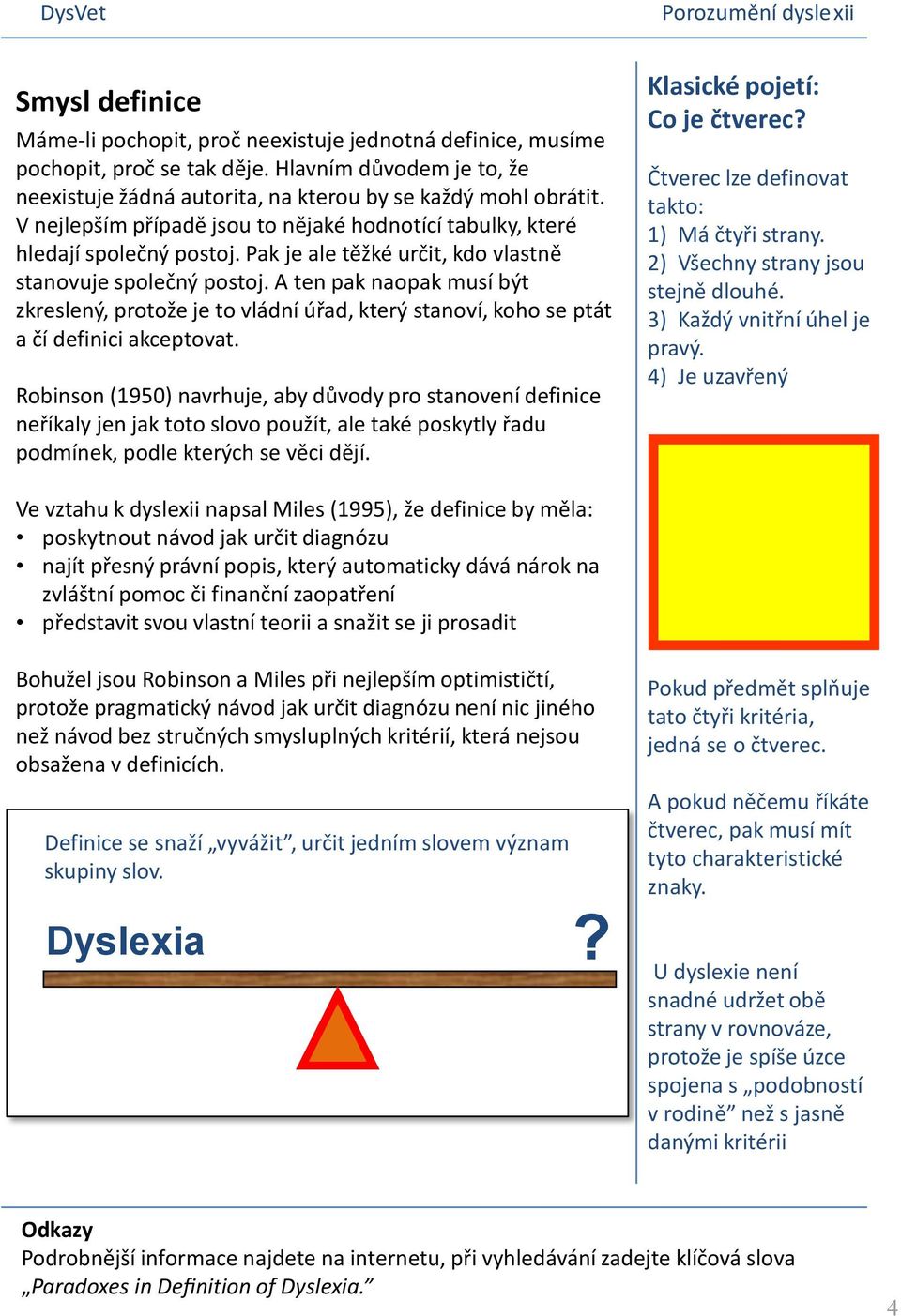 A ten pak naopak musí být zkreslený, protože je to vládní úřad, který stanoví, koho se ptát a čí definici akceptovat.