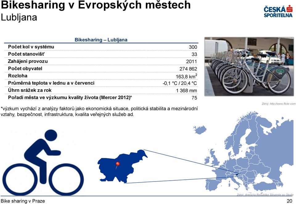 výzkumu kvality života (Mercer 2012)* 75 *výzkum vychází z analýzy faktorů jako ekonomická situace, politická stabilita a mezinárodní