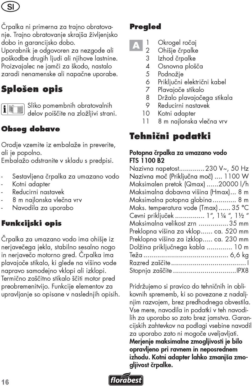 Obseg dobave Orodje vzemite iz embalaže in preverite, ali je popolno. Embalažo odstranite v skladu s predpisi.