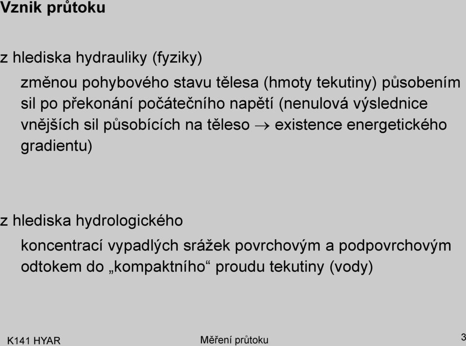 působících na ěleso exisence energeického gradienu) z hlediska hydrologického