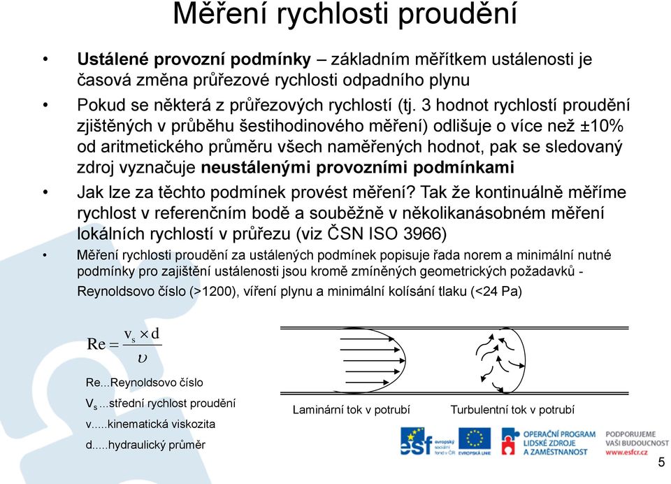 provozními podmínkami Jak lze za těchto podmínek provést měření?