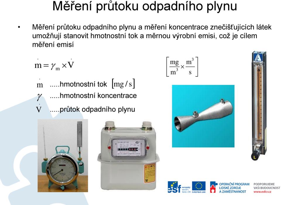 měrnou výrobní emisi, což je cílem měření emisí. m V m. m. V....hmotnostní tok.