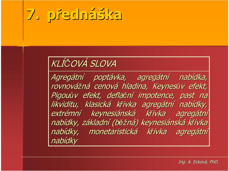 křivka agregátn tní nabídky, extrémn mní keynesiánsk nská křivka agregátn tní nabídky,