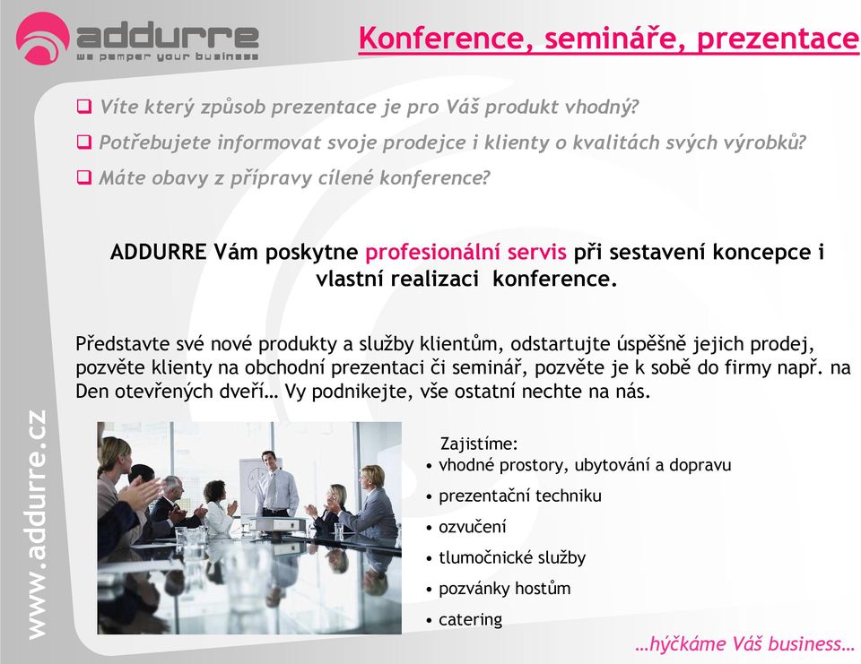 Představte své nové produkty a služby klientům, odstartujte úspěšně jejich prodej, pozvěte klienty na obchodní prezentaci či seminář, pozvěte je k sobě do firmy