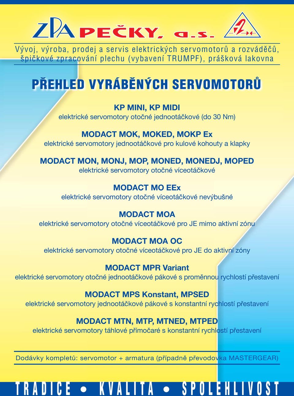 servomotory otočné víceotáčkové MODACT MO EEx elektrické servomotory otočné víceotáčkové nevýbušné MODACT MOA elektrické servomotory otočné víceotáčkové pro JE mimo aktivní zónu MODACT MOA OC