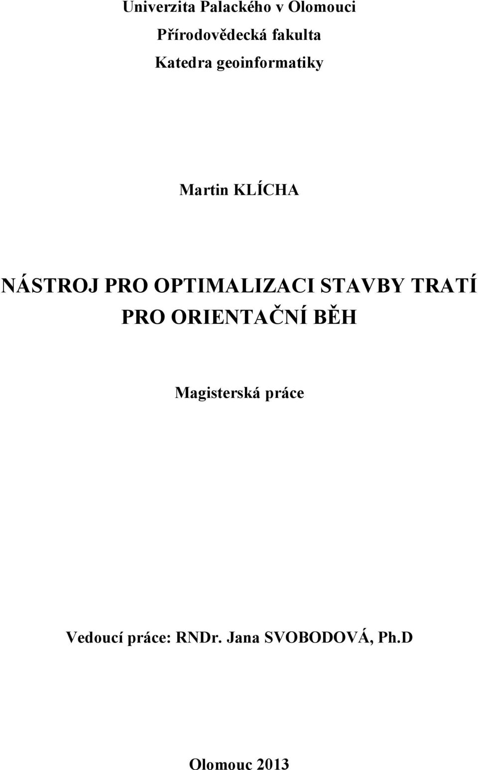 OPTIMALIZACI STAVBY TRATÍ PRO ORIENTAČNÍ BĚH
