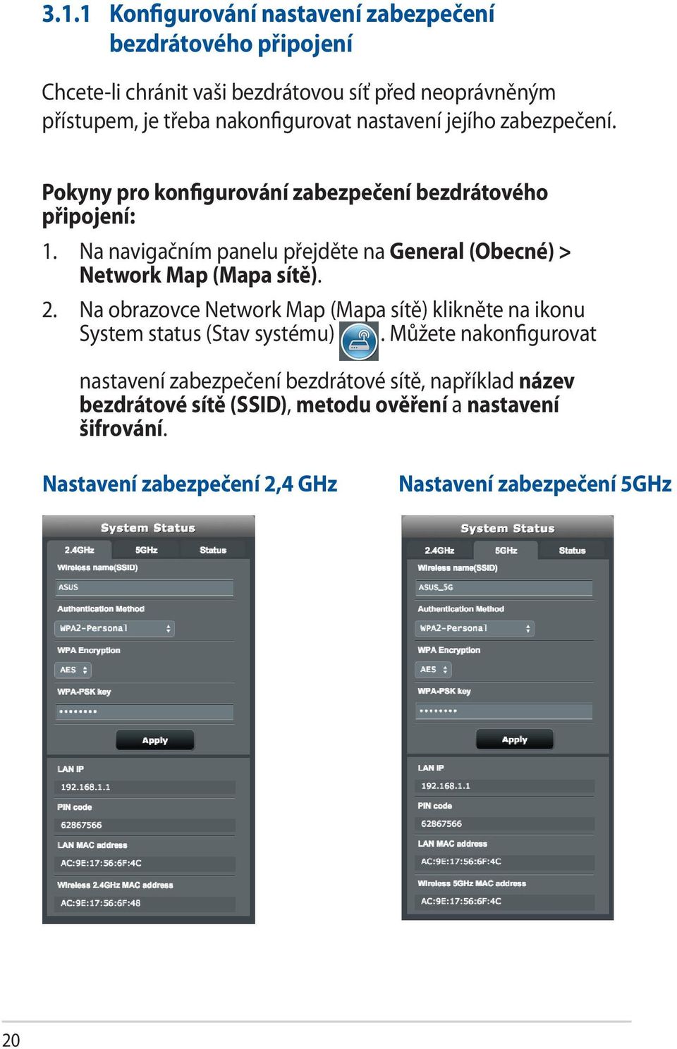 Na navigačním panelu přejděte na General (Obecné) > Network Map (Mapa sítě). 2.