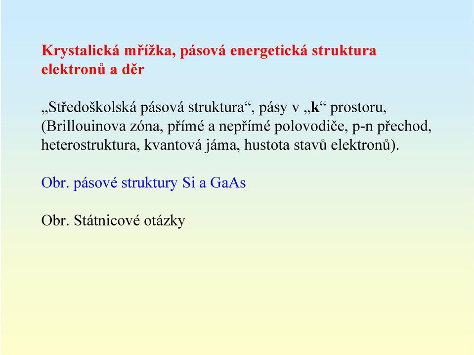 příméanepřímé polovodiče, p-n přechod, heterostruktura, kvantová jáma,