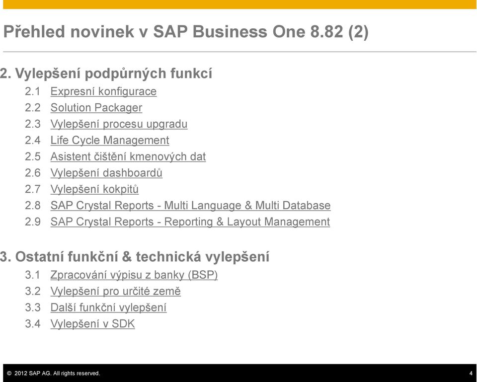 8 SAP Crystal Reports - Multi Language & Multi Database 2.9 SAP Crystal Reports - Reporting & Layout Management 3.