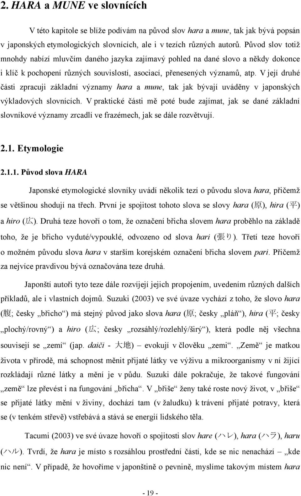 V její druhé části zpracuji základní významy hara a mune, tak jak bývají uváděny v japonských výkladových slovnících.