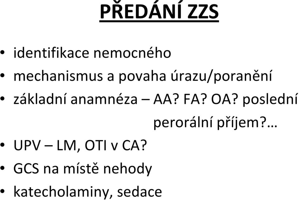 FA? OA? poslední perorální příjem?