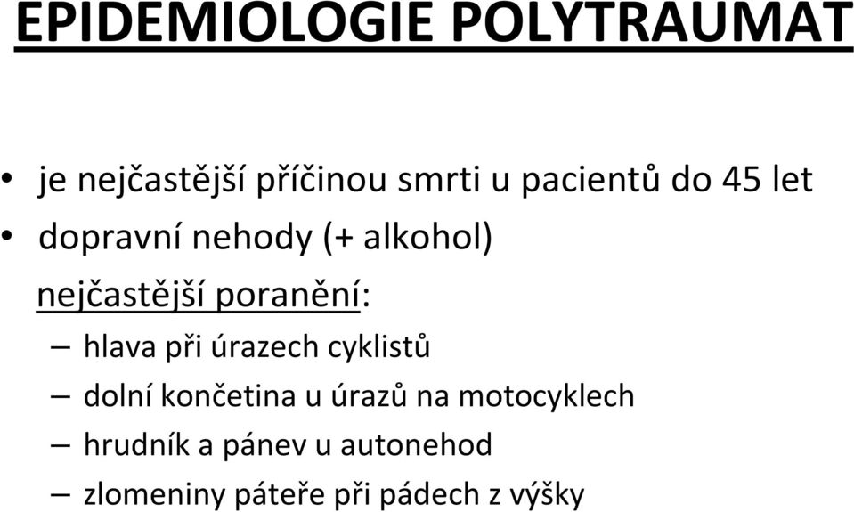 poranění: hlava při úrazech cyklistů dolní končetina u úrazů na