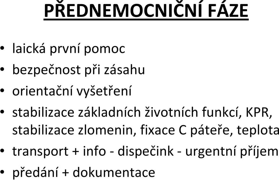 životních funkcí, KPR, stabilizace zlomenin, fixace C