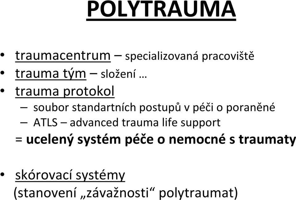 poraněné ATLS advanced trauma life support = ucelený systém péče