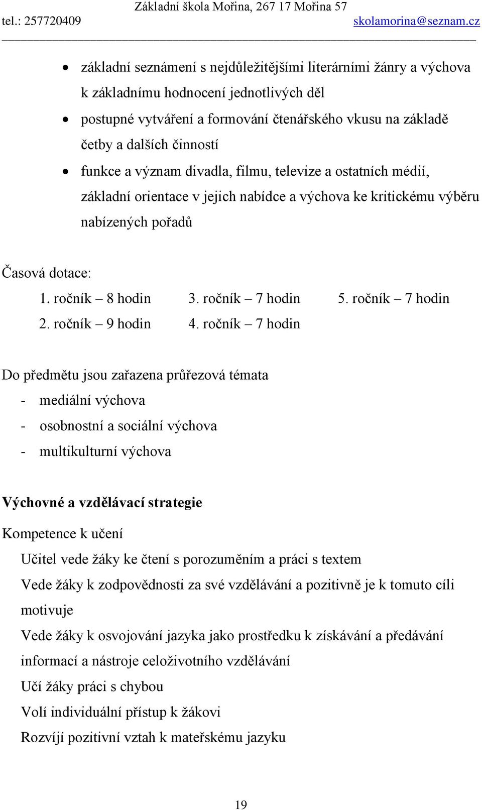 ročník 7 hodin 2. ročník 9 hodin 4.