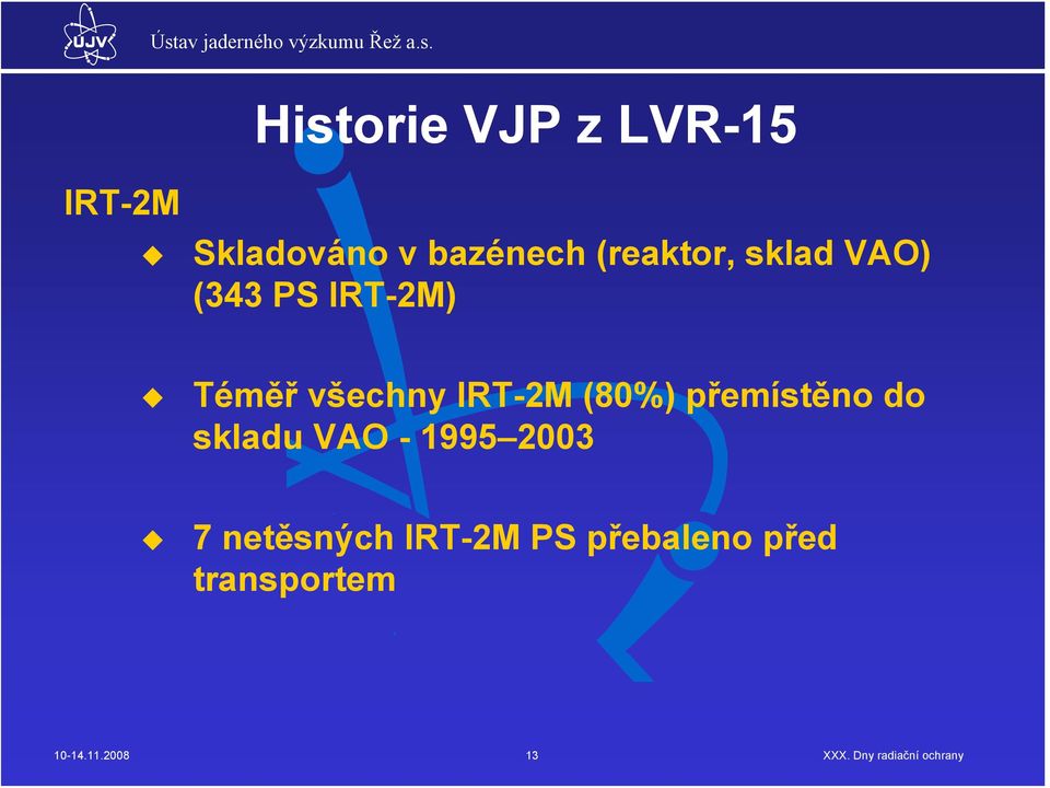 IRT-2M (80%) přemístěno do skladu VAO - 1995 2003 7