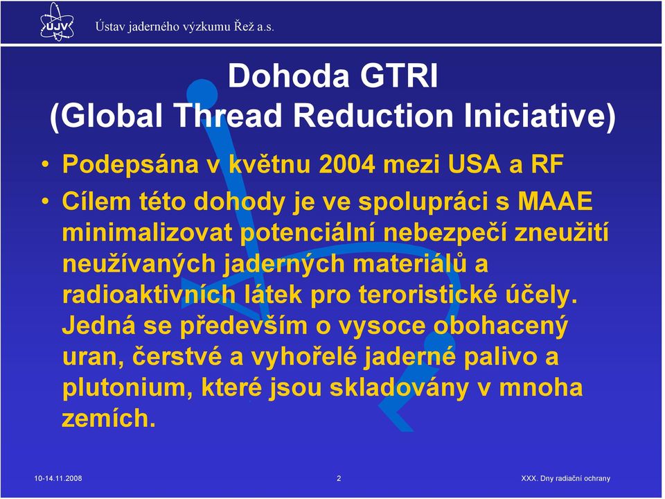 materiálů a radioaktivních látek pro teroristické účely.