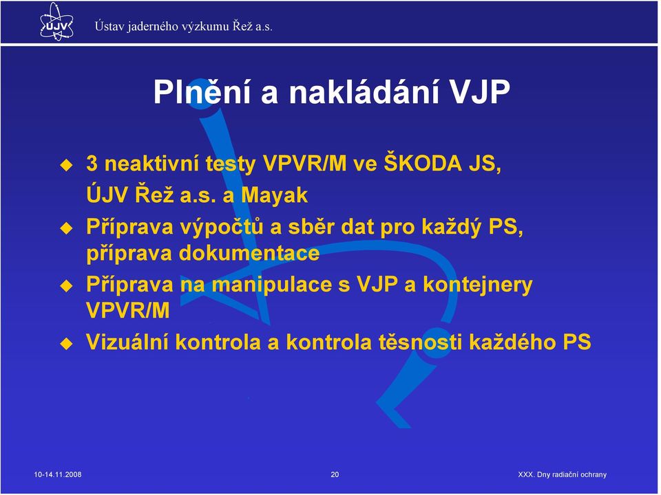 a Mayak Příprava výpočtů a sběr dat pro každý PS, příprava