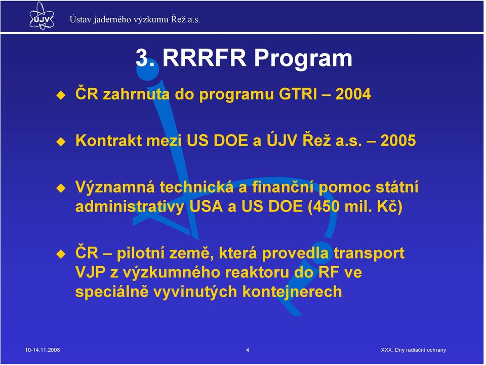 2005 Významná technická a finanční pomoc státní administrativy USA a US DOE