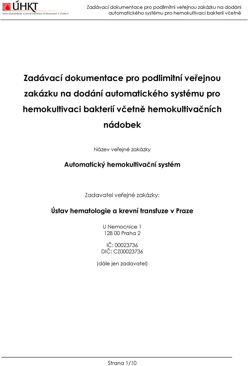 hemokultivační systém Zadavatel veřejné zakázky: Ústav hematologie a krevní transfuze v
