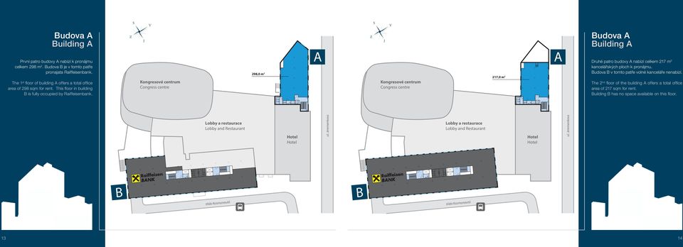 Kongresové centrum Congress centre 98,0 m Kongresové centrum Congress centre 7,0 m udova uilding Druhé patro budovy nabízí celkem 7 m kancelářských ploch k pronájmu.