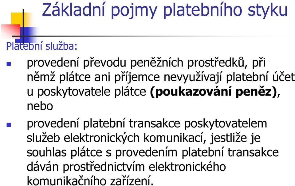 provedení platební transakce poskytovatelem služeb elektronických komunikací, jestliže je souhlas