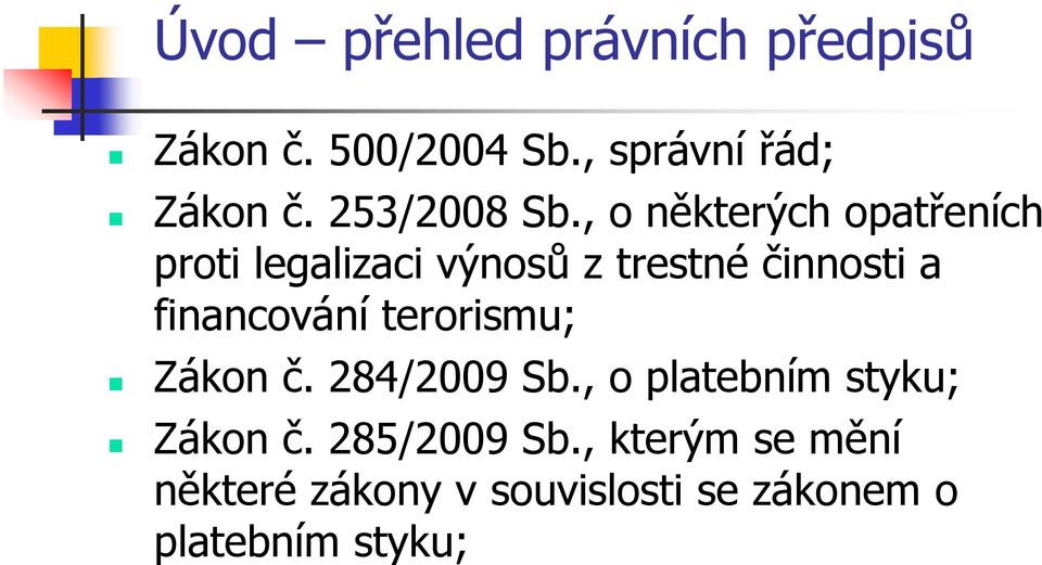 , o některých opatřeních proti legalizaci výnosů z trestné činnosti a