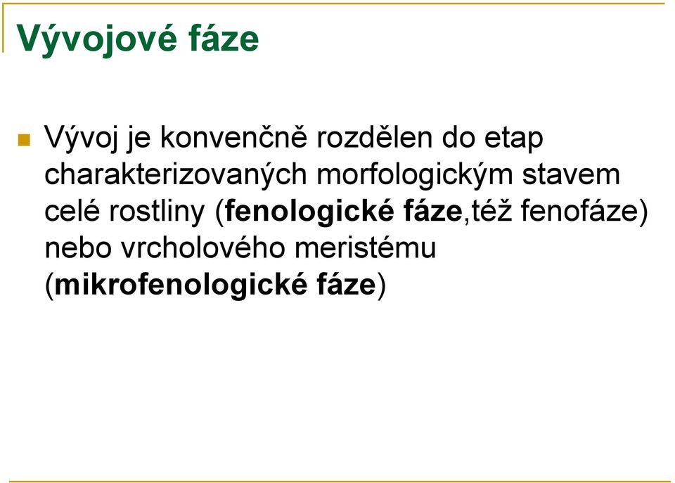 celé rostliny (fenologické fáze,též fenofáze)