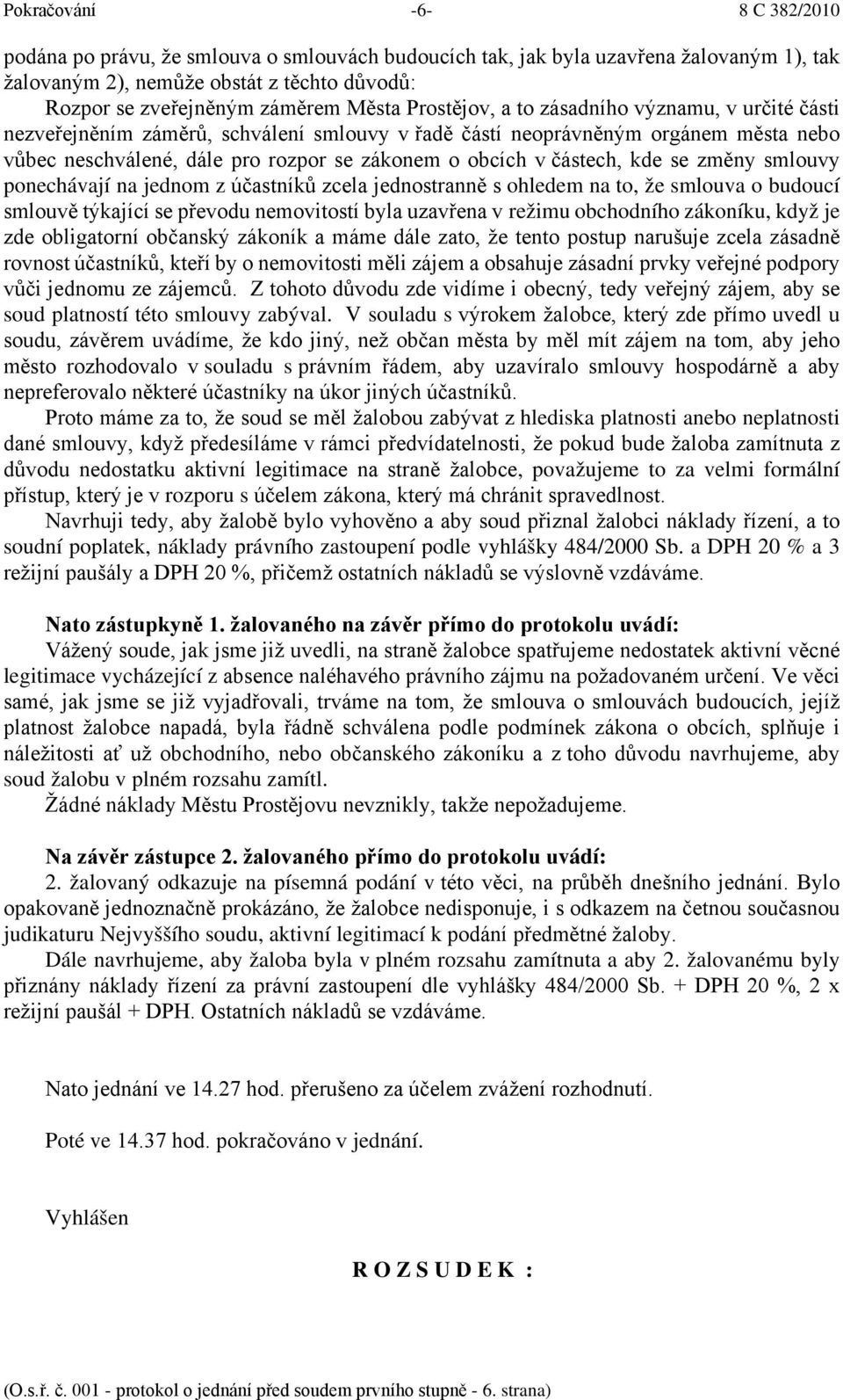 částech, kde se změny smlouvy ponechávají na jednom z účastníků zcela jednostranně s ohledem na to, že smlouva o budoucí smlouvě týkající se převodu nemovitostí byla uzavřena v režimu obchodního