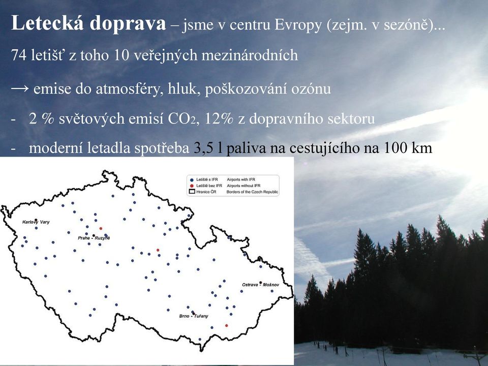 atmosféry, hluk, poškozování ozónu - 2 % světových emisí CO2, 12%