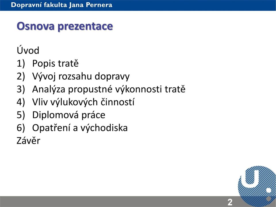 výkonnosti tratě 4) Vliv výlukových činností