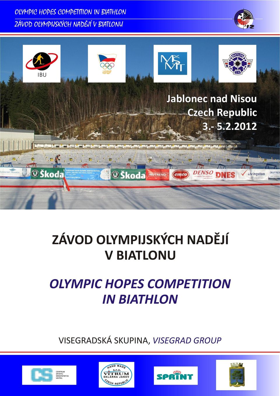 2.2012 ZÁVOD OLYMPIJSKÝCH NADÌJÍ V BIATLONU OLYMPIC HOPES