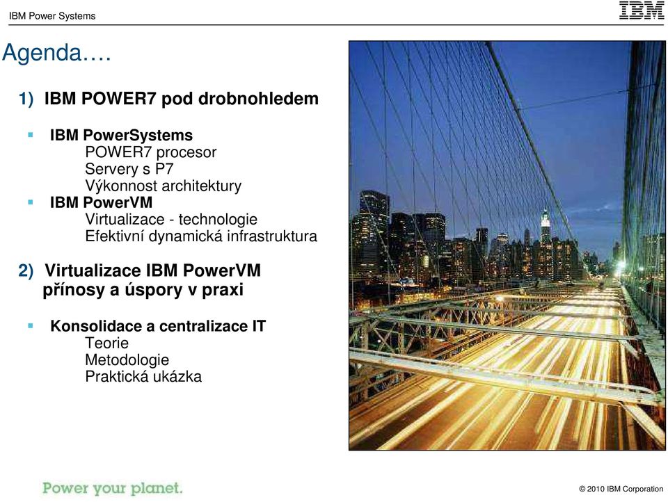 P7 Výkonnost architektury IBM PowerVM Virtualizace - technologie Efektivní