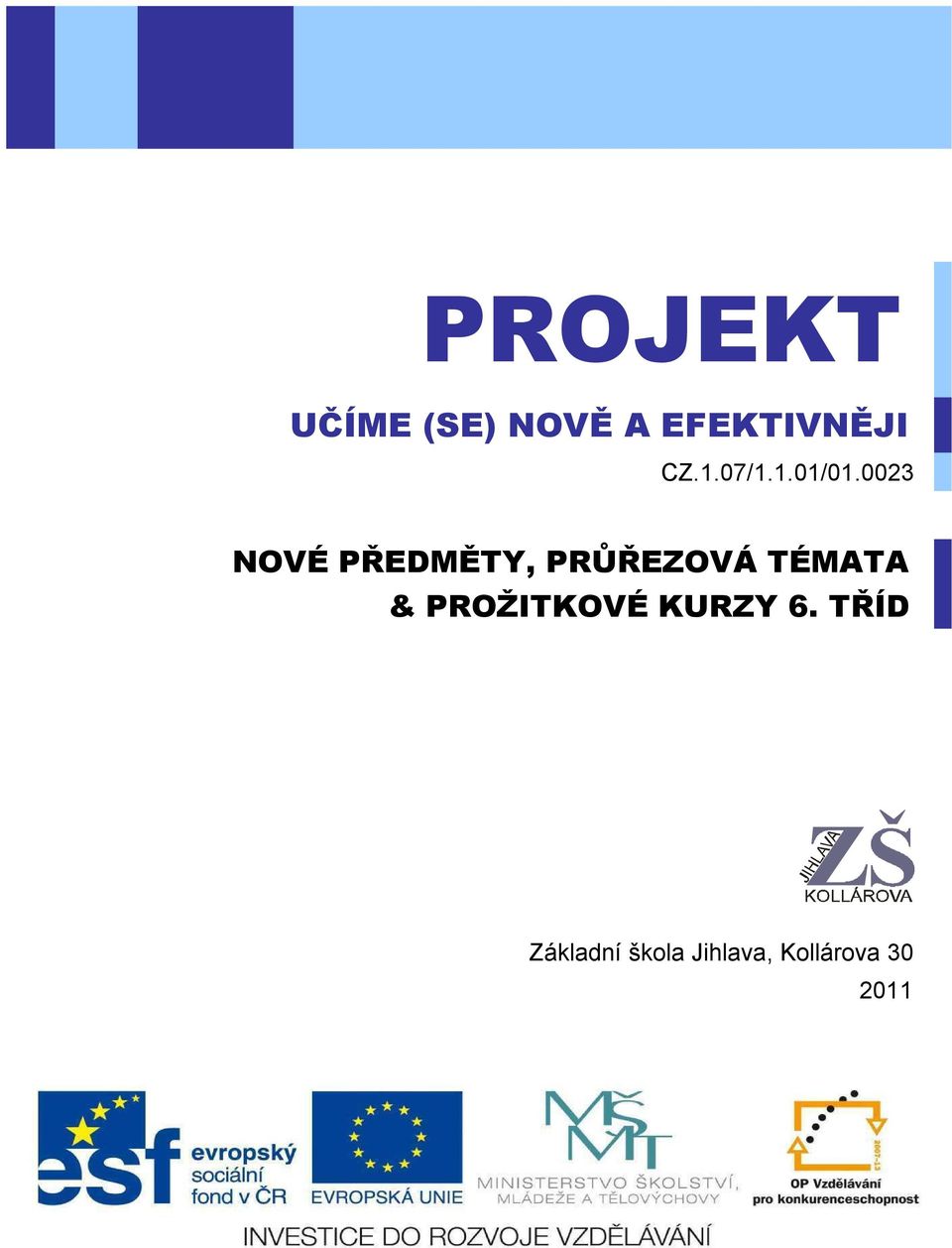 0023 NOVÉ PŘEDMĚTY, PRŮŘEZOVÁ TÉMATA &