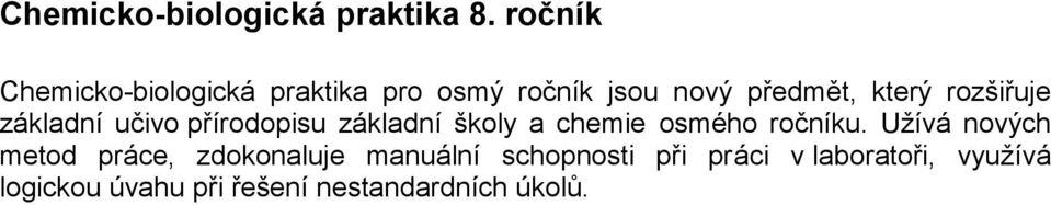 rozšiřuje základní učivo přírodopisu základní školy a chemie osmého ročníku.