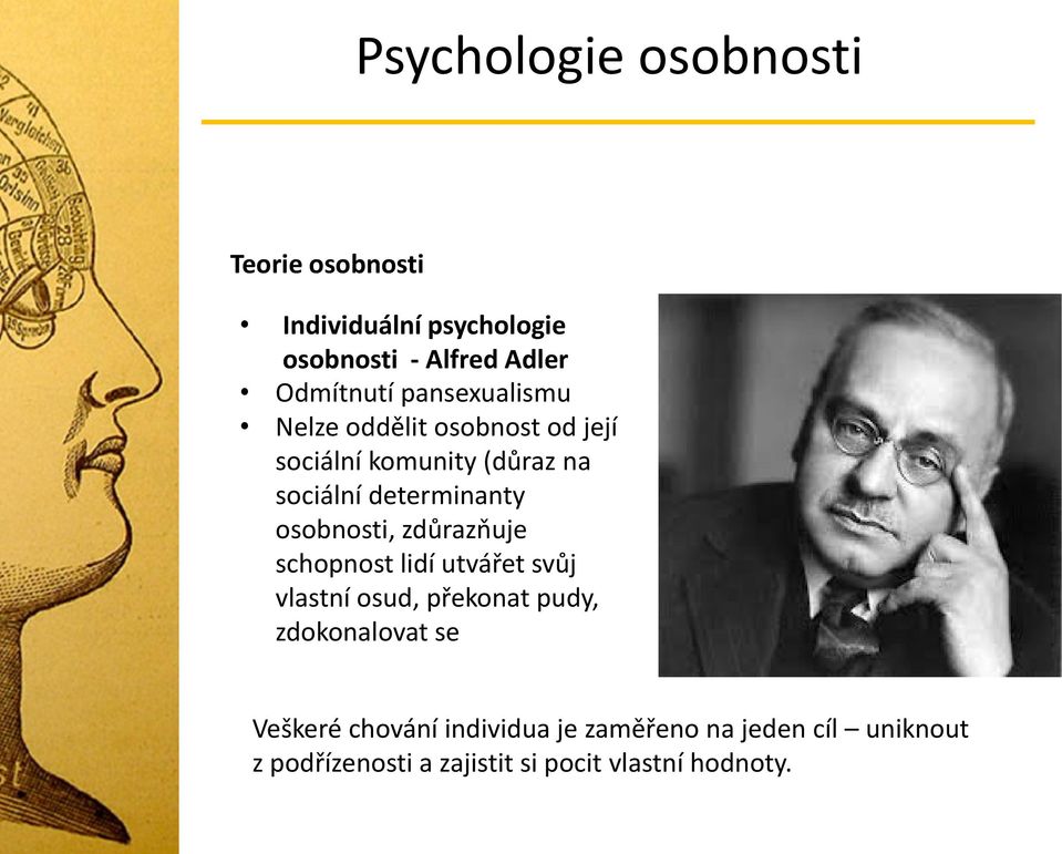 zdůrazňuje schopnost lidí utvářet svůj vlastní osud, překonat pudy, zdokonalovat se Veškeré