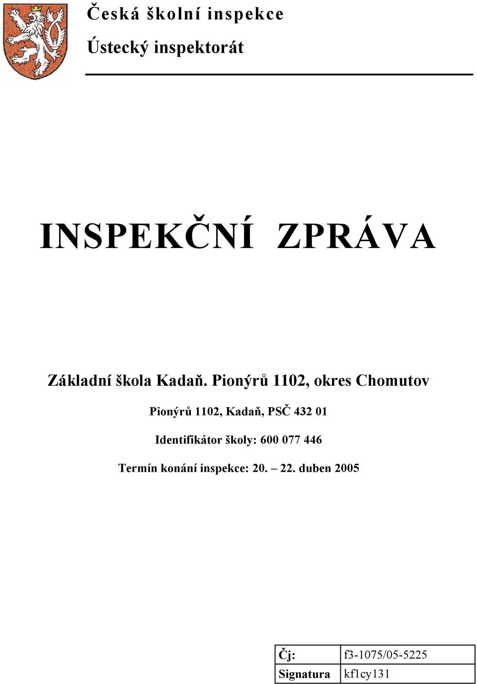 Pionýrů 1102, okres Chomutov Pionýrů 1102, Kadaň, PSČ 432 01